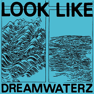 LOOK LIKE / DREAMWATERZ EP