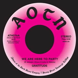 GRATITUDE / WE ARE HERE TO PARTY (7 inch)