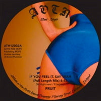 FRUIT / IF YOU FEEL IT SAY YEAH