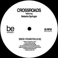 CROSSROADS / SINCE I FOUND YOU (feat. NATASHA SPRINGER) (7 inch)