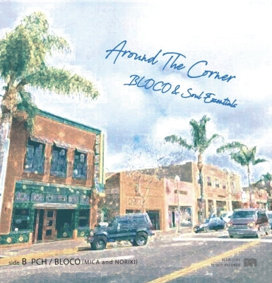 BLOCO &amp; SOUL ESSENTIALS FAVORITES / AROUND THE CORNER / PCH (7 inch)