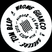 TOM BLIP / WRONG GUANCO / SHEKERE