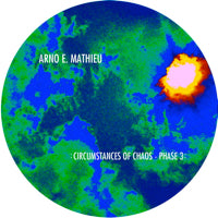 ARNO E. MATHIEU / CIRCUMSTANCES OF CHAOS PHASE 3