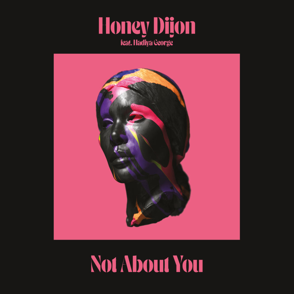 HONEY DIJON / NOT ABOUT YOU (feat.HADIYA GEORGE)