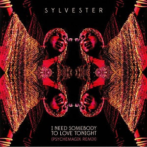 SYLVESTER / I NEED SOMEBODY TO LOVE TONIGHT (PSYCHEMAGIK REMIX)