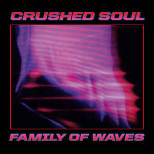 CRUSHED SOUL / FAMILY OF WAVES