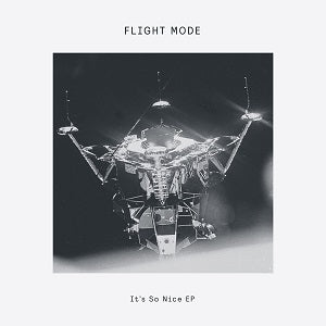 FLIGHT MODE / IT'S SO NICE