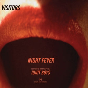 VISITORS / NIGHT FEVER (IDJUT BOYS RMX)