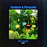 CARDACE & PERAZZINI / NOIR JUNGLE PART 1