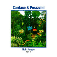 CARDACE & PERAZZINI / NOIR JUNGLE PART 2 (W-PACK)