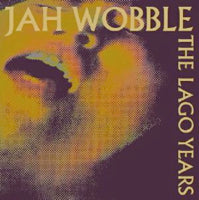 JAH WOBBLE / THE LAGO YEARS (2LP)