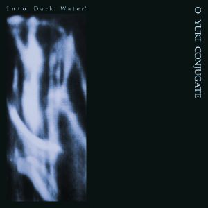 O YUKI CONJUGATE / INTO DARK WATER (LP)