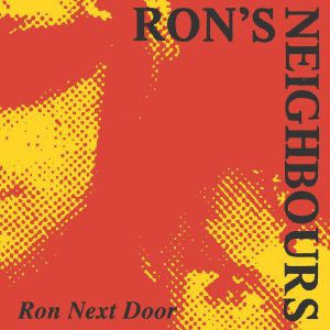 RON'S NEIGHBOURS / RON NEXT DOOR (7 inch)