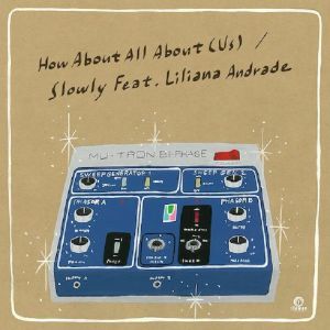 SLOWLY / HOW ABOUT ALL ABOUT (US) feat.LILIANA ANDRADE (7 inch)