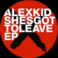 ALEXKID / SHESGOTTOLEAVE EP