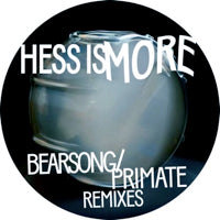 HESS IS MORE / BEARSONG / PRIMATE(Incl. DIMITRI FROM PARIS, POLLYESTER REMIX)