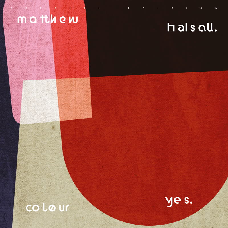 MATTHEW HALSALL / COLOUR YES (SPECIAL EDITION) (2LP)