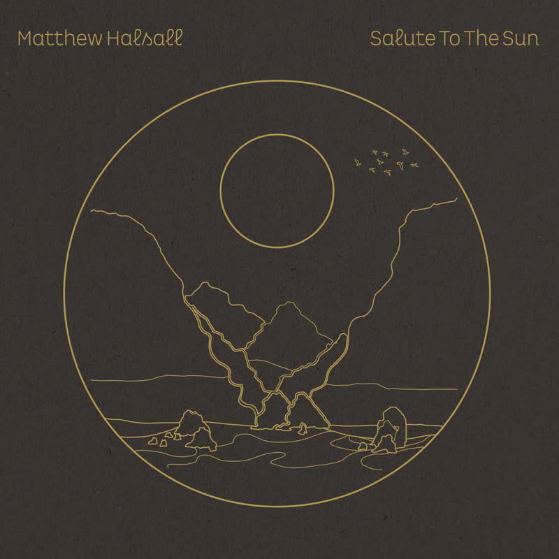 MATTHEW HALSALL / SALUTE TO THE SUN (2LP)