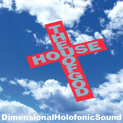 DHS (DIMENSIONAL HOLOFONIC SOUND) / THE HOUSE OF GOD
