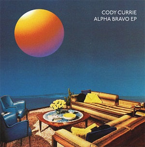 CODY CURRIE / ALPHA BRAVO EP