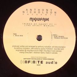 ANTHONY NICHOLSON pres. MIQUIFAYE / TRIBES OF CHANT PT II (THE SPIRIT OF WORLD)