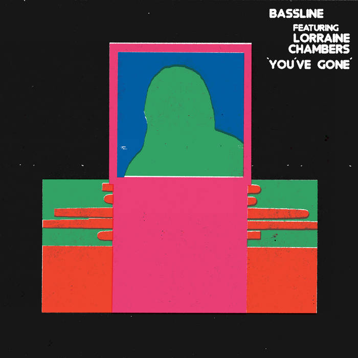 BASSLINE FEATURING LORRAINE CHAMBERS / YOU’VE GONE