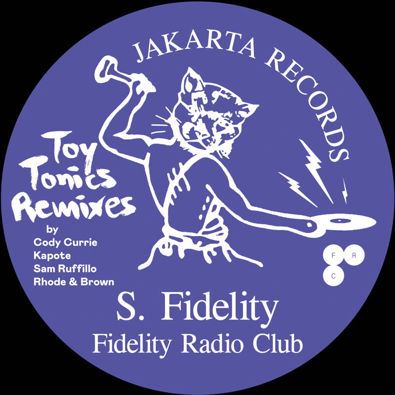 S. FIDELITY / FIDELITY RADIO CLUB - TOY TONICS REMIXES EP