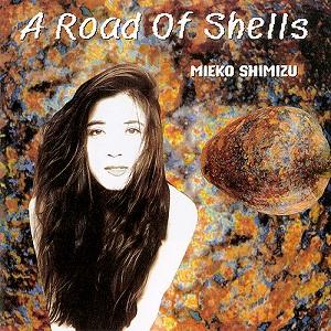 清水三恵子(MIEKO SHIMIZU) / 貝の道(A ROAD OF SHELLS) (LP)