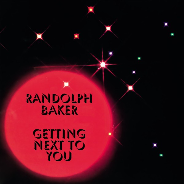 RANDOLPH BAKER / GETTING NEXT TO YOU