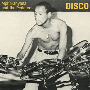 MPHARANYANA  /  THE PEDDLERS / DISCO