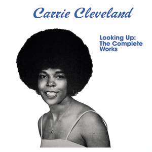 CARRIE CLEVELAND / LOOKING UP : THE COMPLETE WORKS (LP+7 inch)