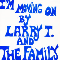 LARRY T. AND THE FAMILY / I'M MOVING ON (LP)
