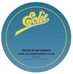 AL KENT / PICK ME UP (SAY GOODBYE)