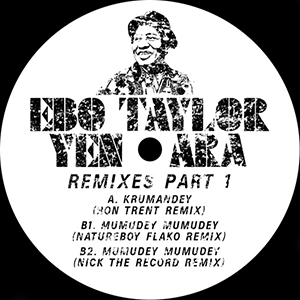 EBO TAYLOR / YEN ARA REMIXES PART 1(RON TRENT / NICK THE RECORD / FLAKO REMIXES)