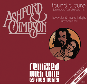 ASHFORD & SIMPSON / FOUND A CURE  /  LOVE DON'T MAKE IT RIGHT -JOEY NEGRO REMIXES