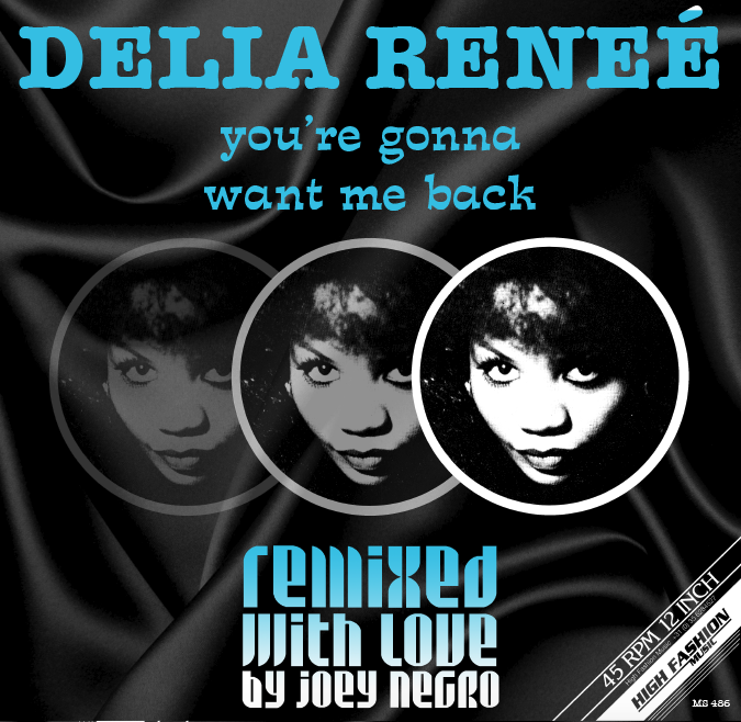 DELIA RENE&#201; / YOU'RE GONNA WANT ME BACK (JOEY NEGRO REMIXES)