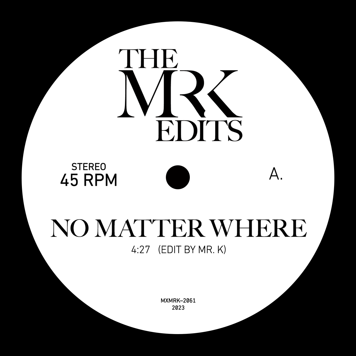 MR. K / NO MATTER WHERE  /  TIME IS WHAT YOU NEED (7 inch)