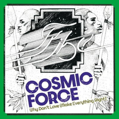 COSMIC FORCE / WHY DON'T LOVE (MAKE EVERYTHING RIGHT) (7 inch)