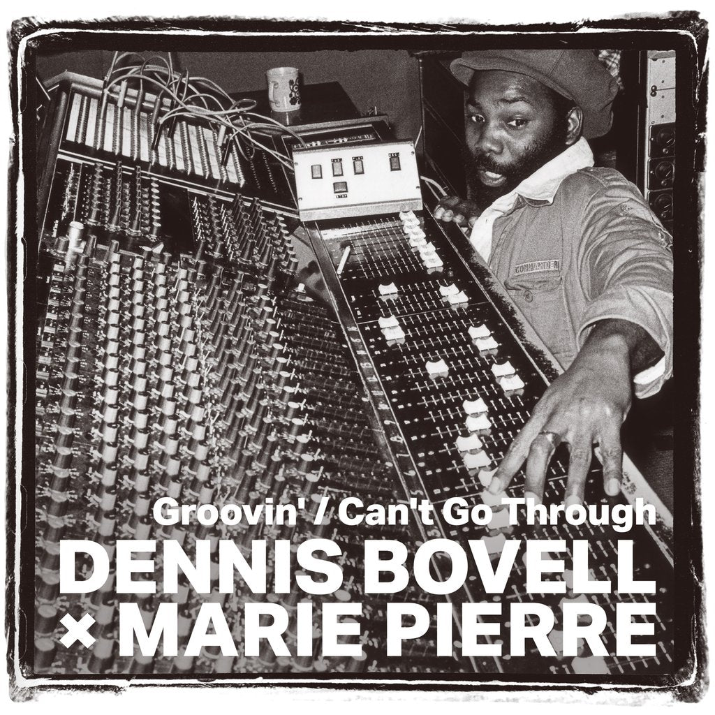 DENNIS BOVELL × MARIE PIERRE / GROOVIN'  /  CAN'T GO THROUGH (7 inch)