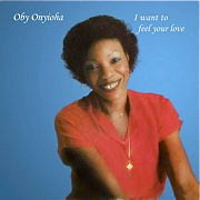 OBY ONYIOHA / I WANT TO FEEL YOUR LOVE (LP) [REISSUE]