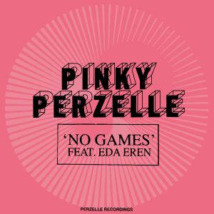 Pinky Perzelle Feat. Eda Eren – No Games