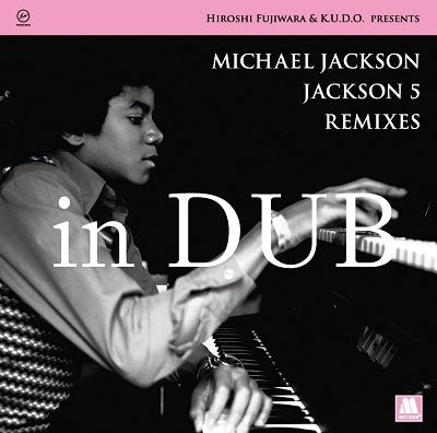 MICHAEL JACKSON  /  JACKSON 5 / HIROSHI FUJIWARA & K.U.D.O. -  REMIXES IN DUB (LP)