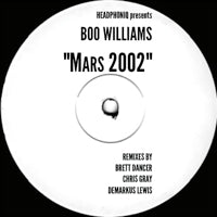 BOO WILLIAMS / MARS 2002 REMIXES-BRETT DANCER / CHRIS GRAY / DEMARKUS LEWIS REMIXES