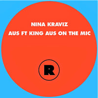 NINA KRAVIZ / AUS FEAT. KING AUS ON THE MIC (Incl. RADIO SLAVE REMIX)