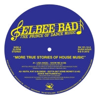 ELBEE BAD:THE PRINCE OF DANCE MUSIC / MORE TRUE STORIES OF HOUSE MUSIC