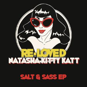 NATASHA KITTY KATT / SALT &amp; SASS EP