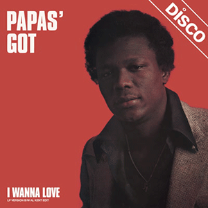 PAPAS' GOT / I WANNA LOVE - AL KENT EDIT