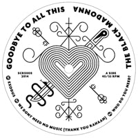 THE BLACK MADONNA / GOODBYE TO ALL THIS