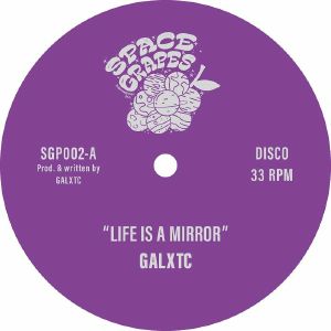 GALXTC / LIFE IS A MIRROR