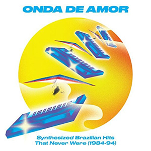 VA / ONDA DE AMOR:SYNTHESIZED BRAZILIAN HITS THAT NEVER WERE84-94(2LP